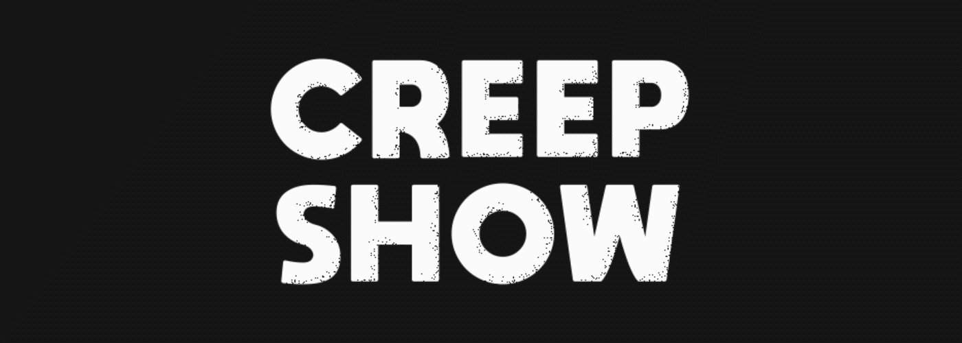 Art Piece: Creep Show